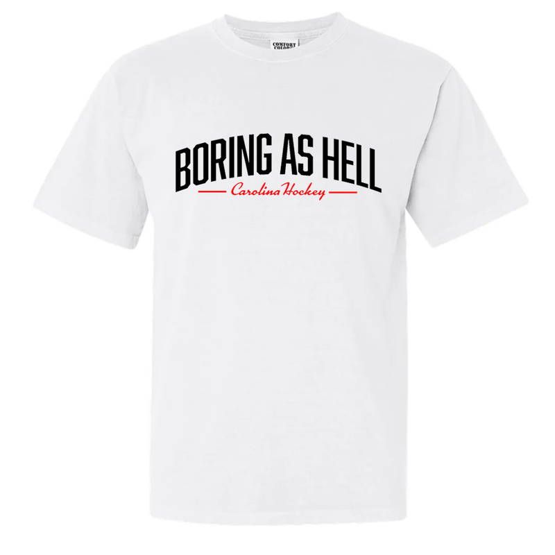 Boring As Hell | Carolina Hockey |  White T-Shirt - Comfort Colors